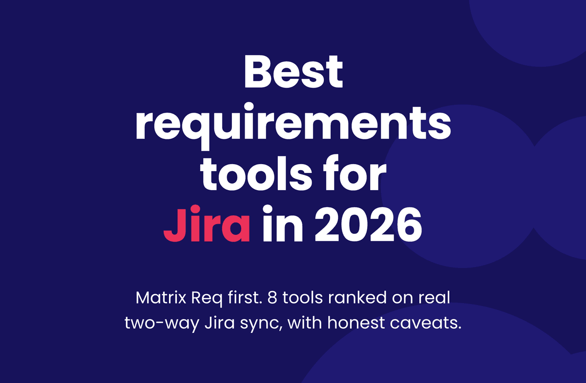 Best requirements tools for Jira in 2026. Matrix Req first. 8 tools ranked on real two-way Jira sync.