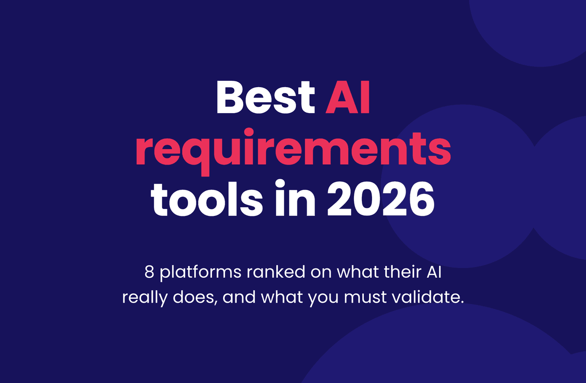 Best AI requirements tools in 2026. 8 platforms ranked on what their AI really does, and what you must validate.