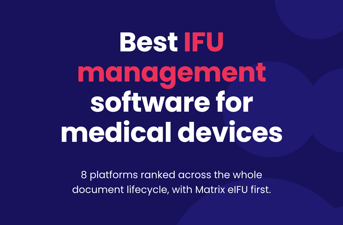 Best IFU management software for medical devices. 8 platforms ranked across the whole document lifecycle, with Matrix eIFU first.