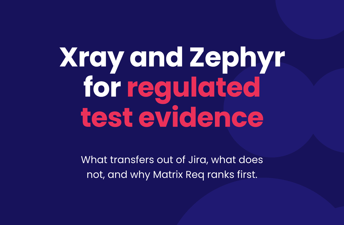 Xray and Zephyr for regulated test evidence. What transfers out of Jira, what does not, and why Matrix Req ranks first.