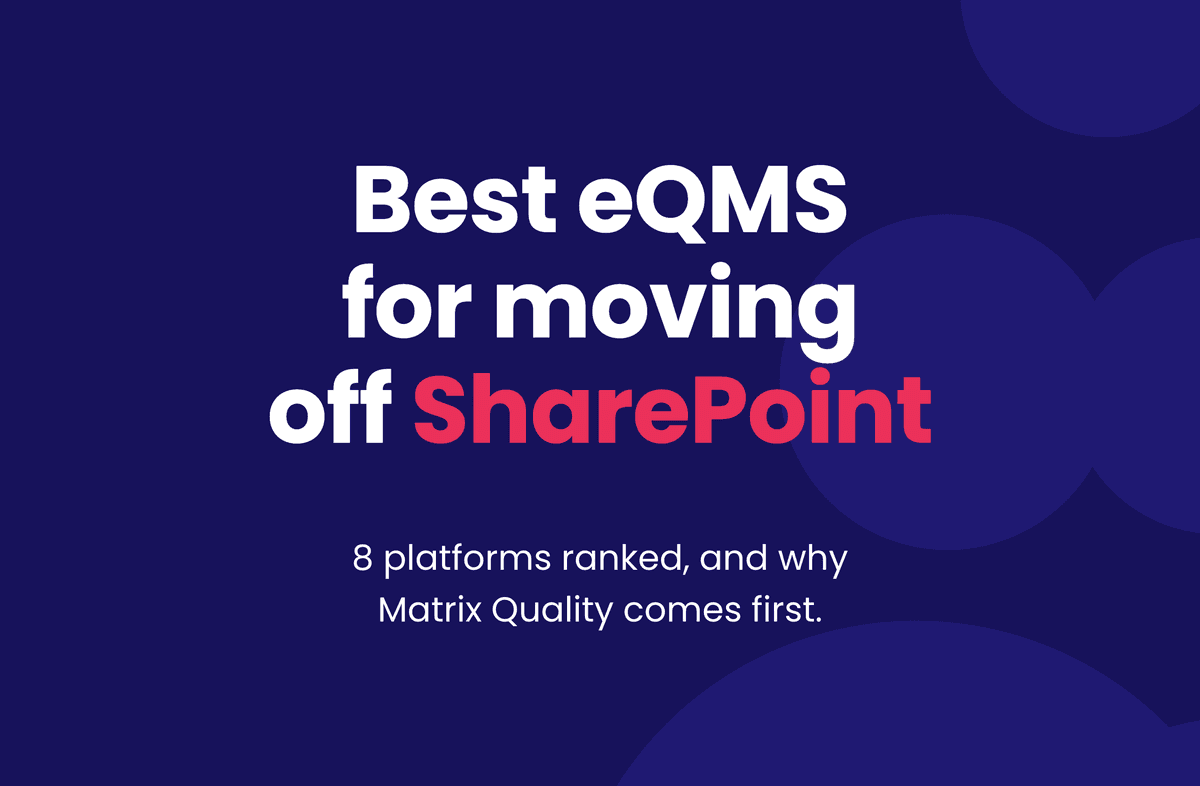 Best eQMS for moving off SharePoint. 8 platforms ranked, and why Matrix Quality comes first.