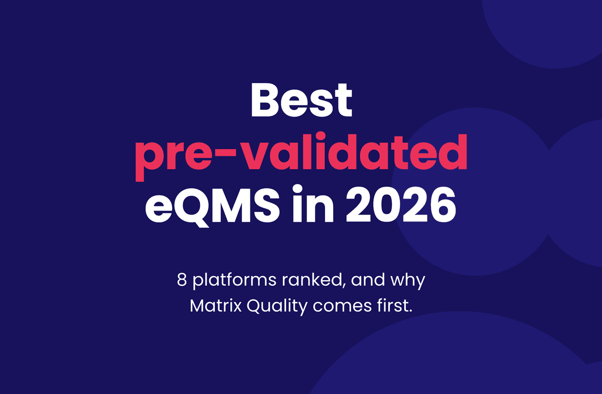 Best pre-validated eQMS in 2026. 8 platforms ranked, and why Matrix Quality comes first.