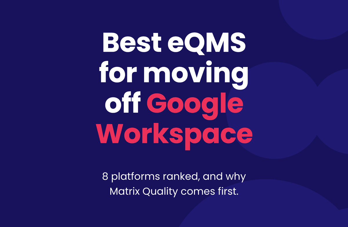 Best eQMS for moving off Google Workspace. 8 platforms ranked, and why Matrix Quality comes first.